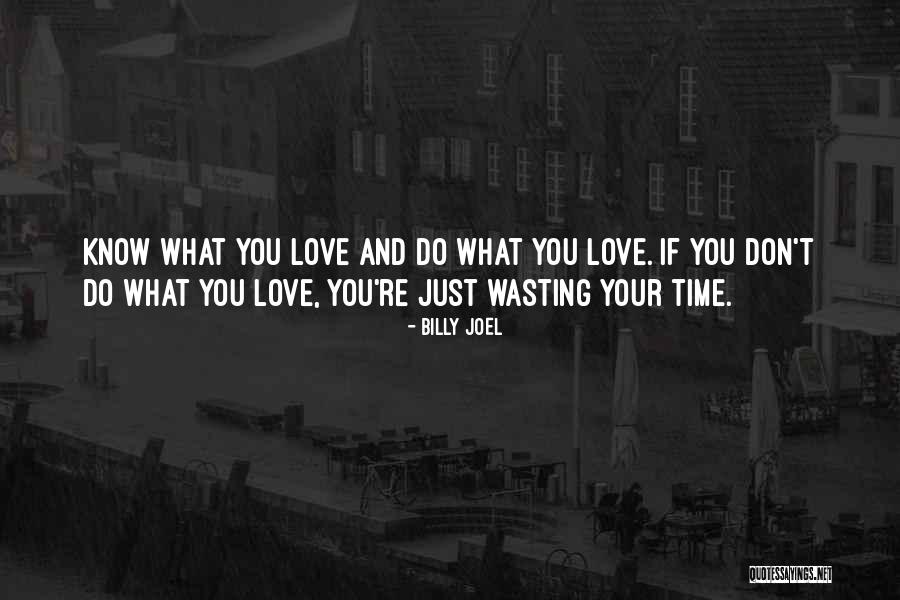 Not Wasting Time On Love Quotes By Billy Joel