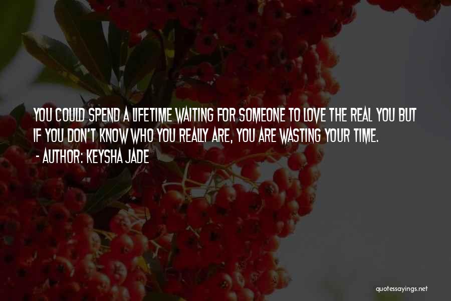 Not Wasting Time On Love Quotes By Keysha Jade