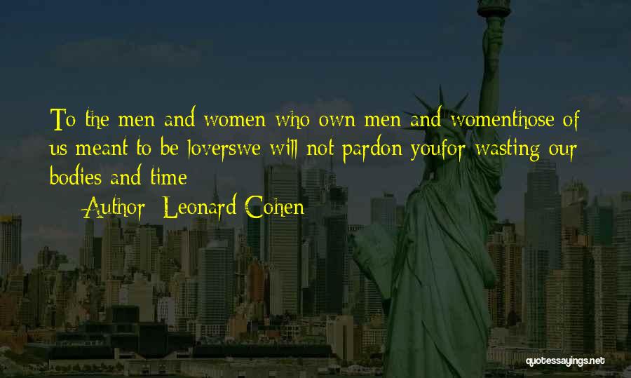 Not Wasting Time On Love Quotes By Leonard Cohen