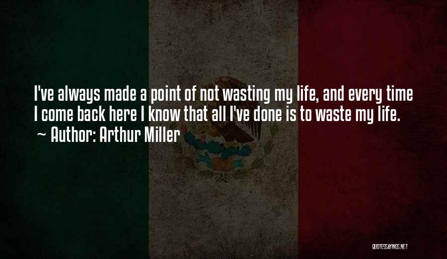Not Wasting Time Quotes By Arthur Miller
