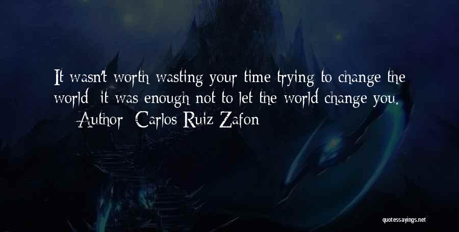 Not Wasting Time Quotes By Carlos Ruiz Zafon