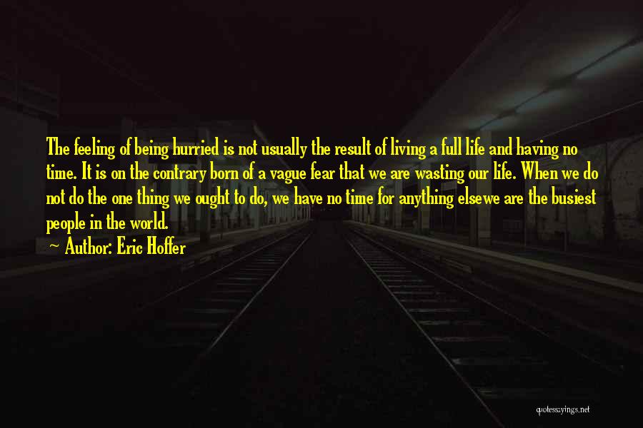 Not Wasting Time Quotes By Eric Hoffer
