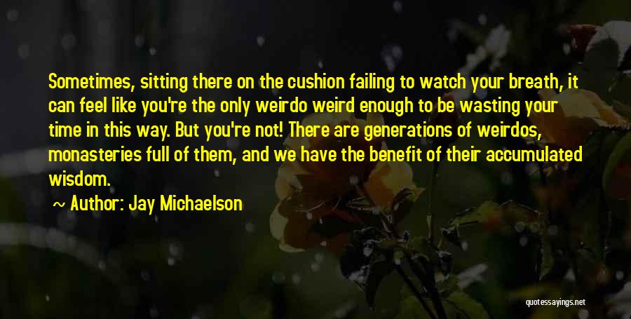 Not Wasting Time Quotes By Jay Michaelson