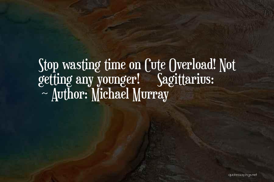 Not Wasting Time Quotes By Michael Murray