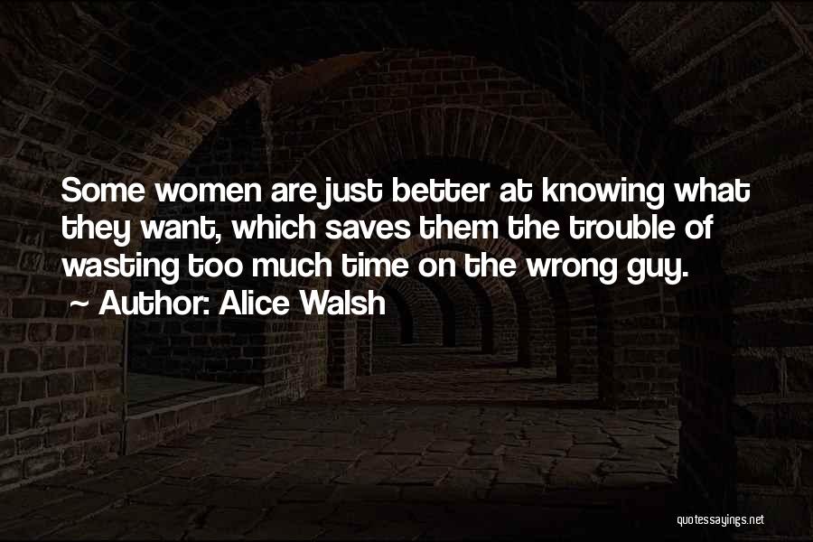 Not Wasting Your Time On A Guy Quotes By Alice Walsh