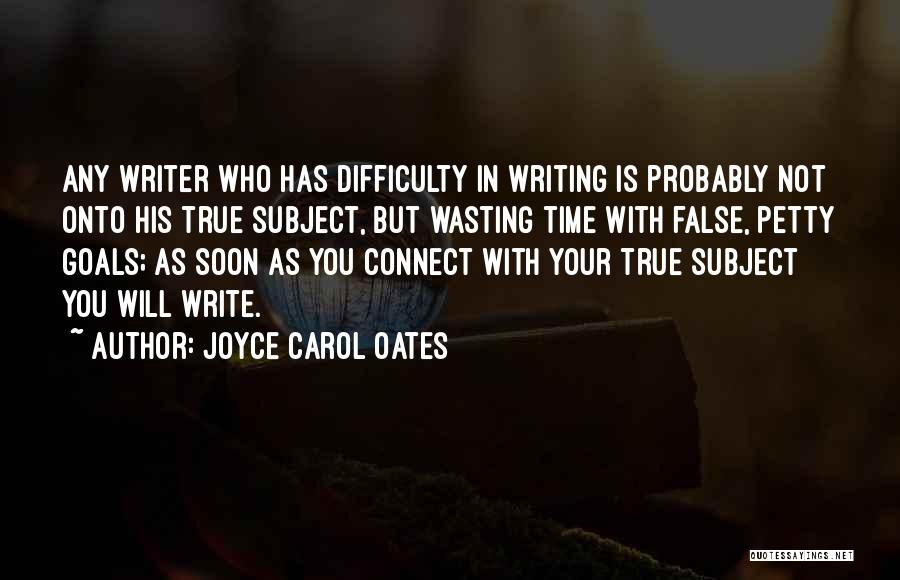 Not Wasting Your Time Quotes By Joyce Carol Oates