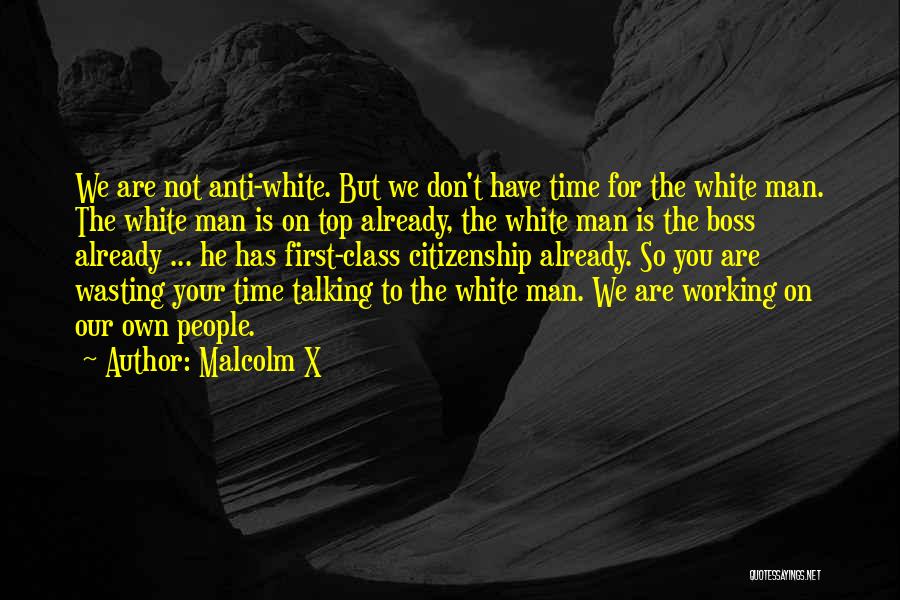 Not Wasting Your Time Quotes By Malcolm X