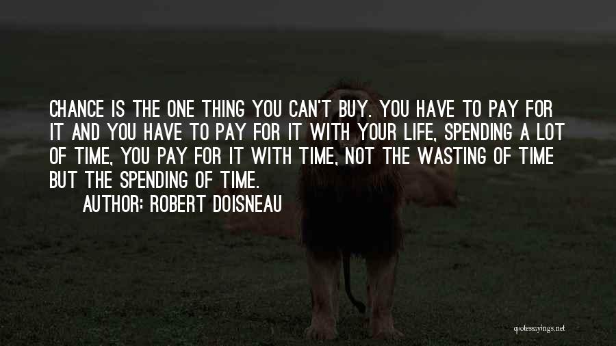 Not Wasting Your Time Quotes By Robert Doisneau