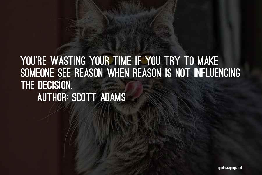 Not Wasting Your Time Quotes By Scott Adams