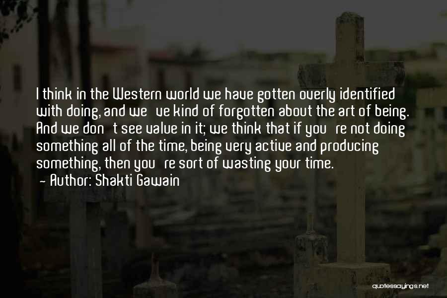 Not Wasting Your Time Quotes By Shakti Gawain