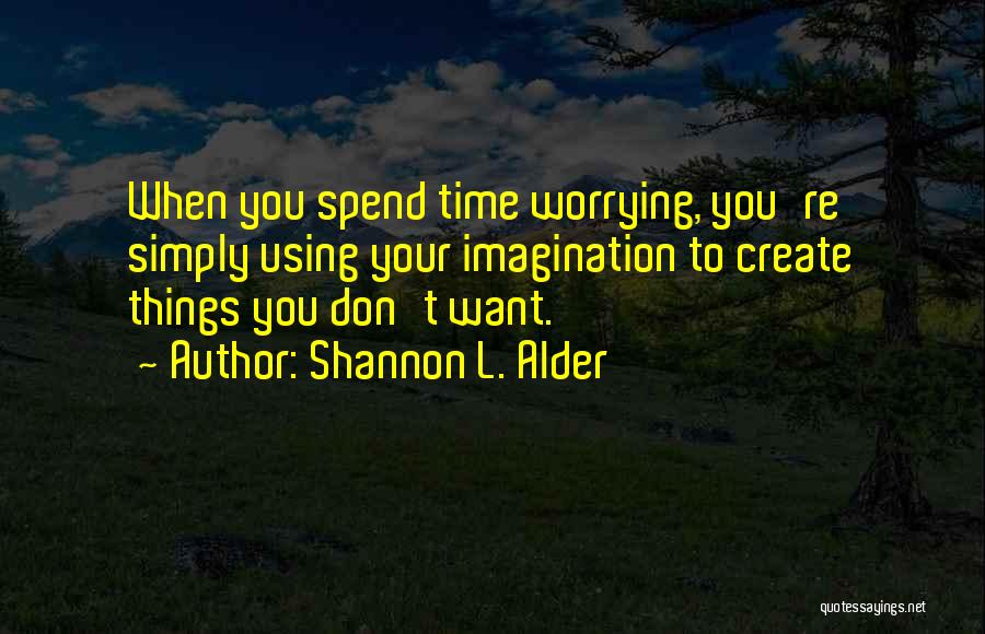 Not Wasting Your Time Quotes By Shannon L. Alder