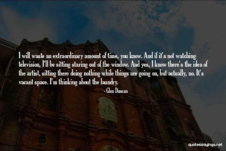 Not Watching Television Quotes By Glen Duncan Not Watching Television Quotes By Glen Duncan