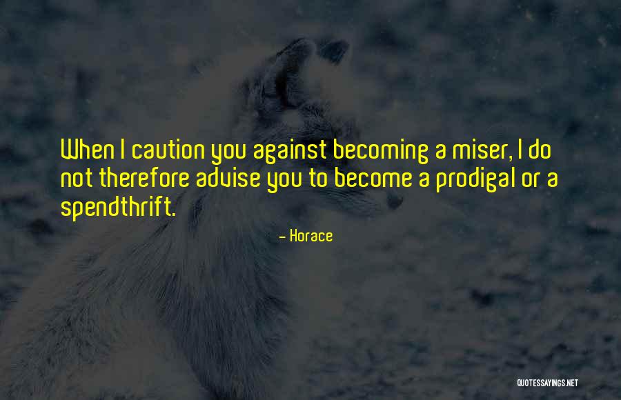 Not Wealth Quotes By Horace Not Wealth Quotes By Horace