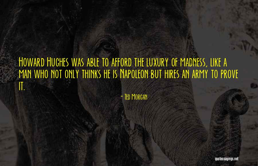 Not Wealth Quotes By Ted Morgan Not Wealth Quotes By Ted Morgan