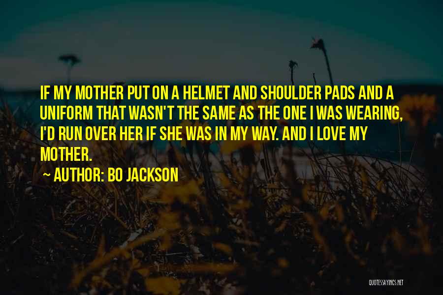 Not Wearing A Helmet Quotes By Bo Jackson