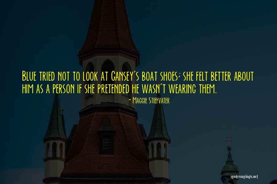 Not Wearing Shoes Quotes By Maggie Stiefvater Not Wearing Shoes Quotes By Maggie Stiefvater