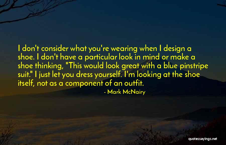 Not Wearing Shoes Quotes By Mark McNairy Not Wearing Shoes Quotes By Mark McNairy