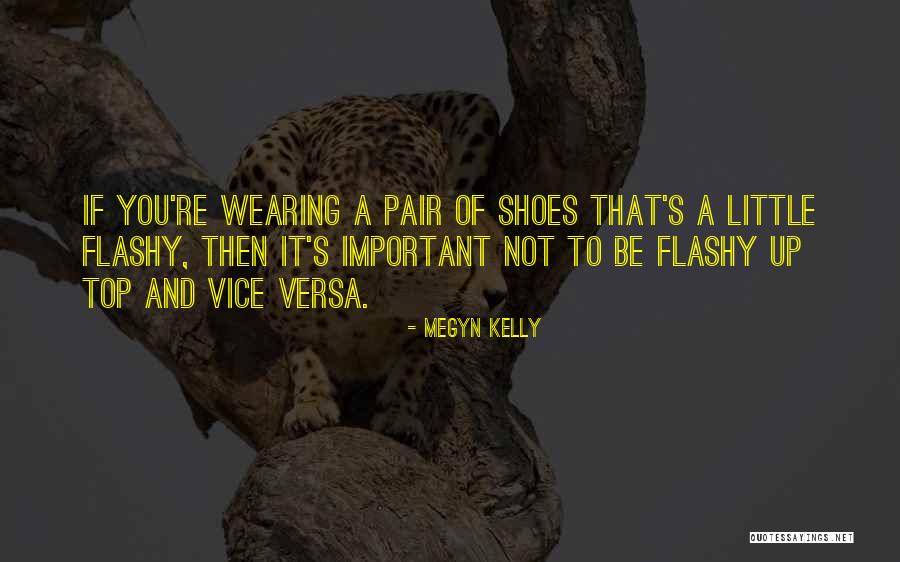 Not Wearing Shoes Quotes By Megyn Kelly Not Wearing Shoes Quotes By Megyn Kelly