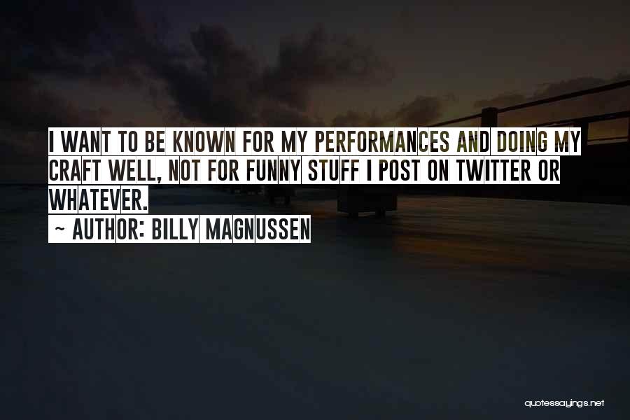 Not Well Known Quotes By Billy Magnussen
