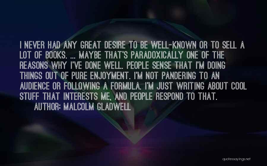 Not Well Known Quotes By Malcolm Gladwell