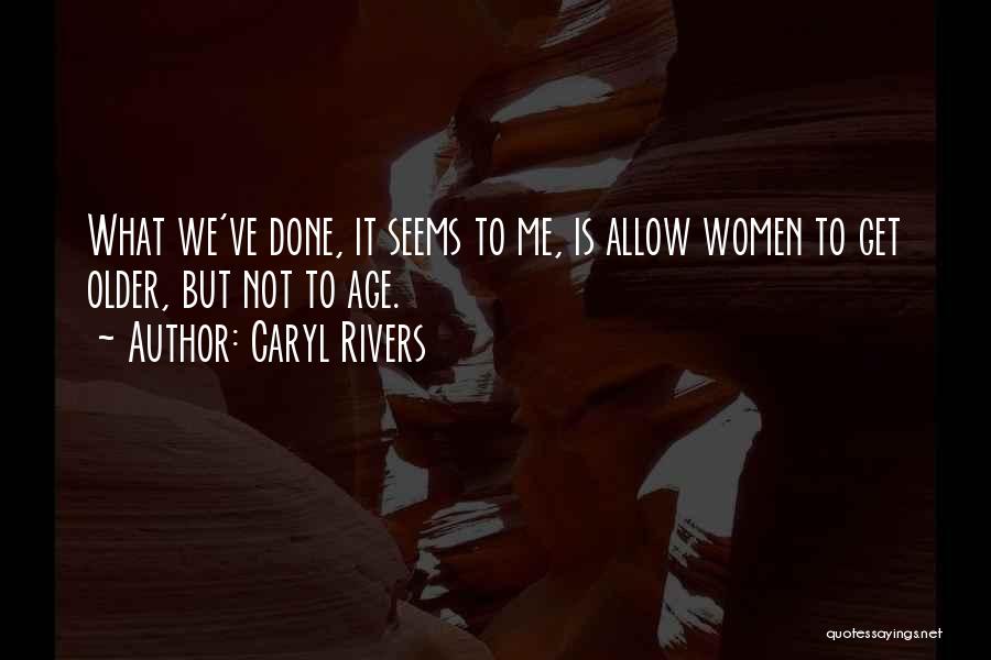 Not What It Seems Quotes By Caryl Rivers