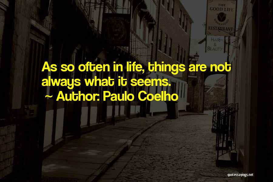 Not What It Seems Quotes By Paulo Coelho