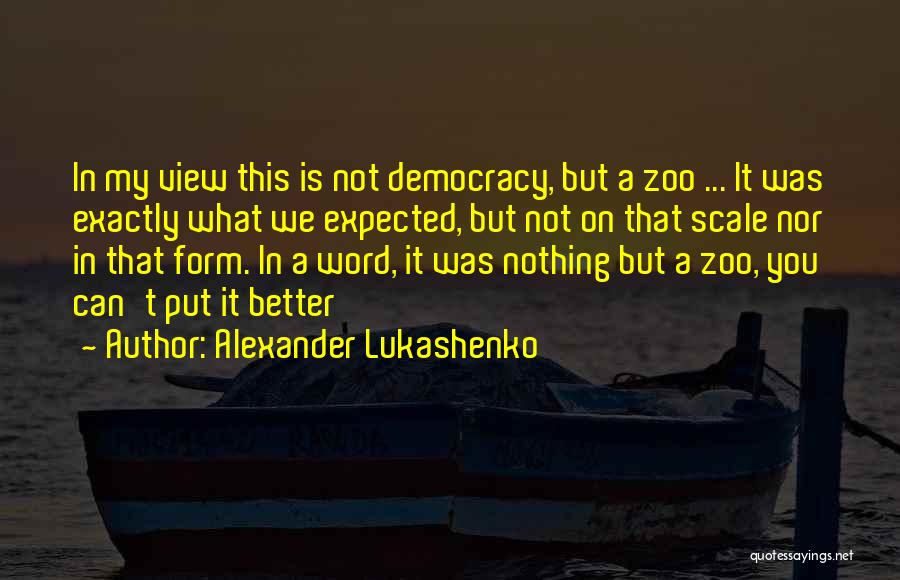 Not What You Expected Quotes By Alexander Lukashenko