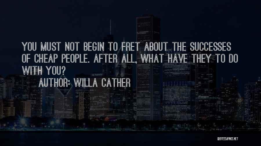 Not What You Have Quotes By Willa Cather