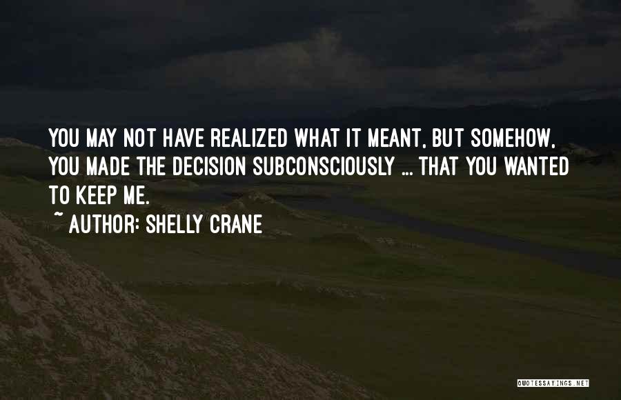 Not What You Wanted Quotes By Shelly Crane