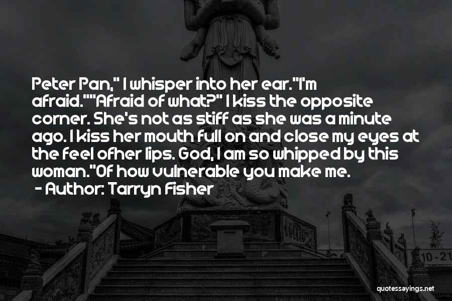 Not Whipped Quotes By Tarryn Fisher