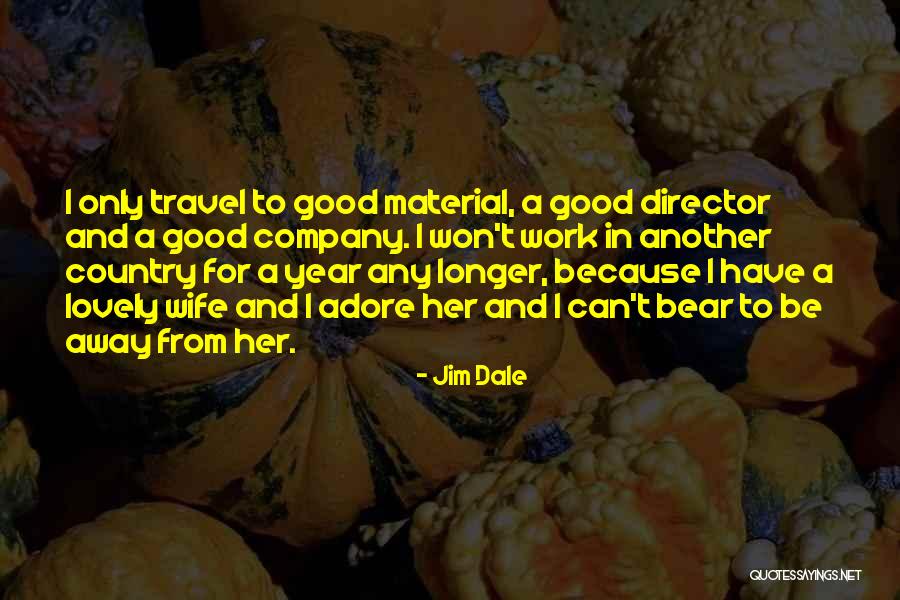 Not Wife Material Quotes By Jim Dale