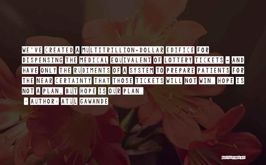 Not Winning The Lottery Quotes By Atul Gawande