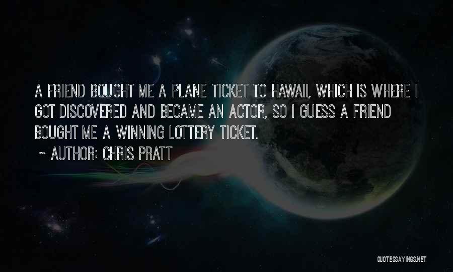 Not Winning The Lottery Quotes By Chris Pratt