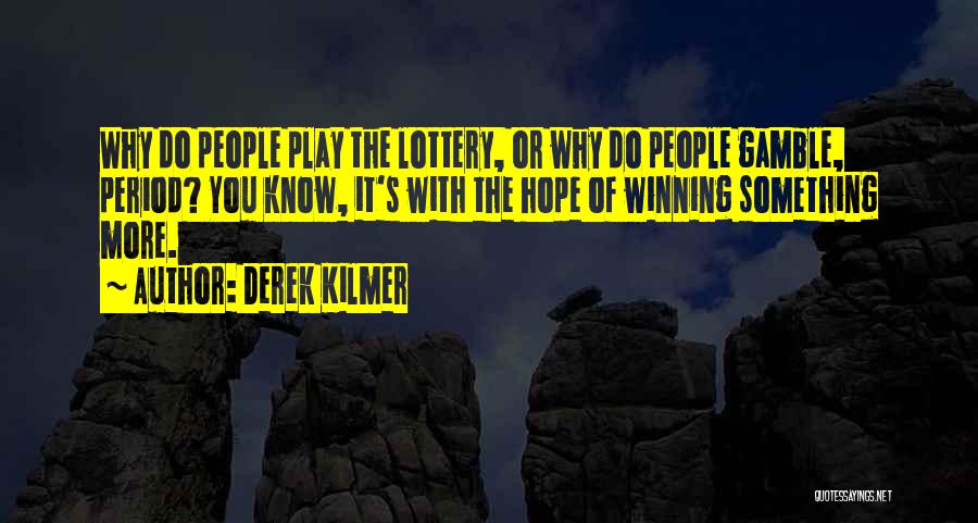 Not Winning The Lottery Quotes By Derek Kilmer