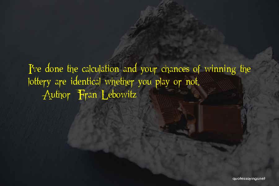 Not Winning The Lottery Quotes By Fran Lebowitz