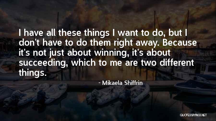 Not Winning Them All Quotes By Mikaela Shiffrin