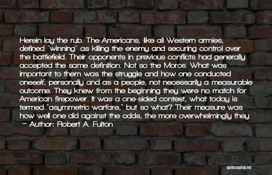 Not Winning Them All Quotes By Robert A. Fulton