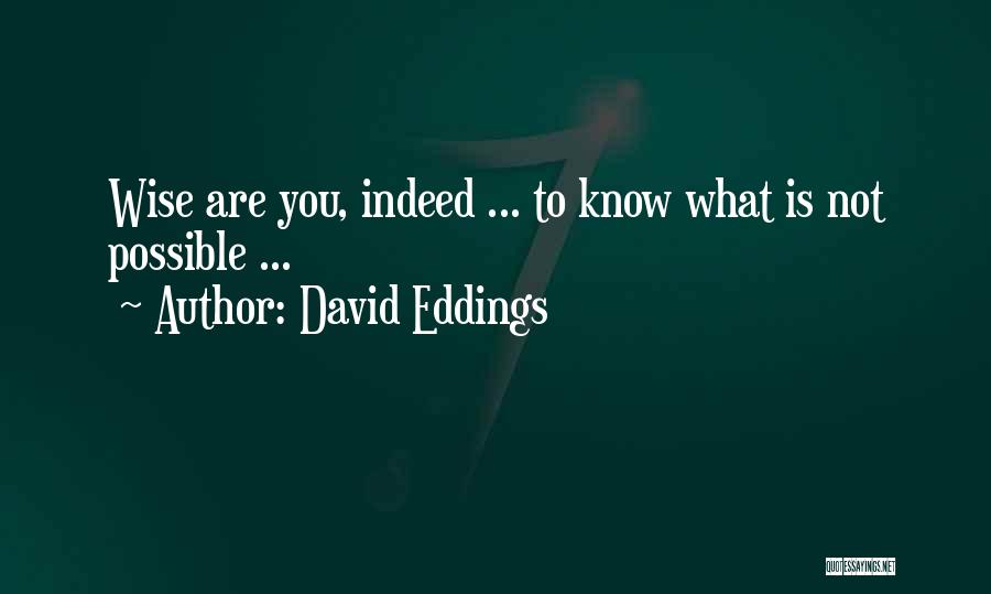 Not Wise Quotes By David Eddings