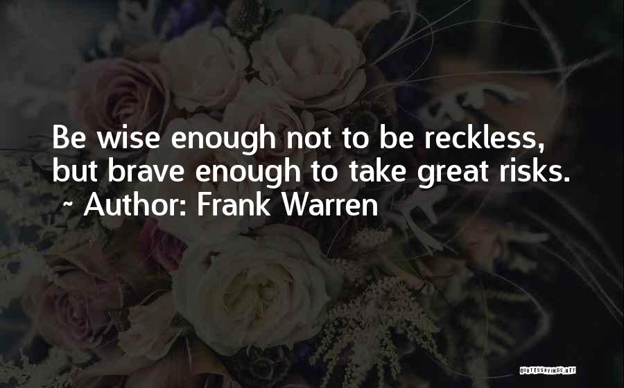 Not Wise Quotes By Frank Warren