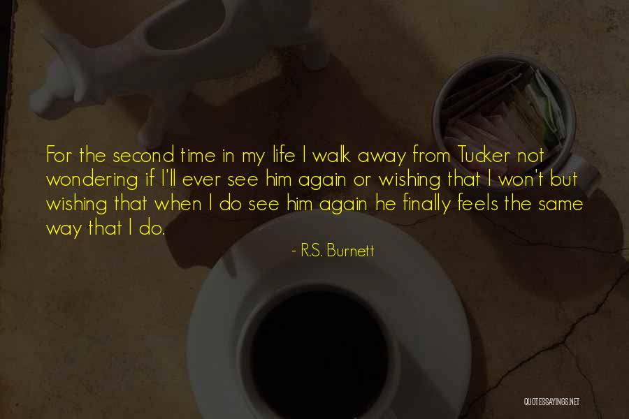 Not Wishing Time Away Quotes By R.S. Burnett Not Wishing Time Away Quotes By R.S. Burnett
