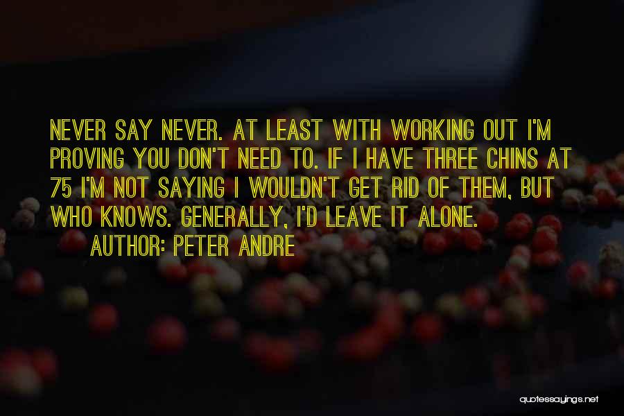 Not Working Alone Quotes By Peter Andre