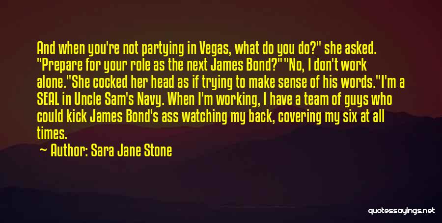 Not Working Alone Quotes By Sara Jane Stone