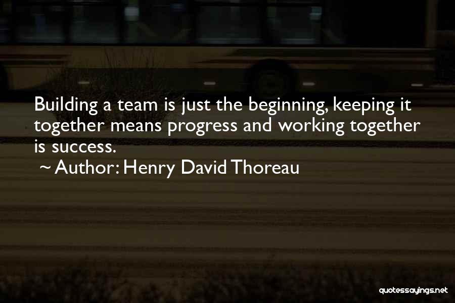 Not Working As A Team Quotes By Henry David Thoreau