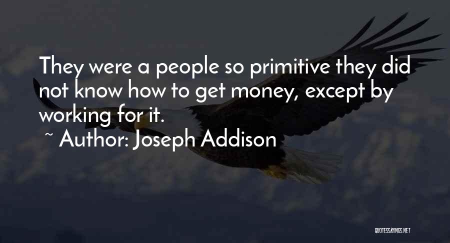 Not Working For Money Quotes By Joseph Addison