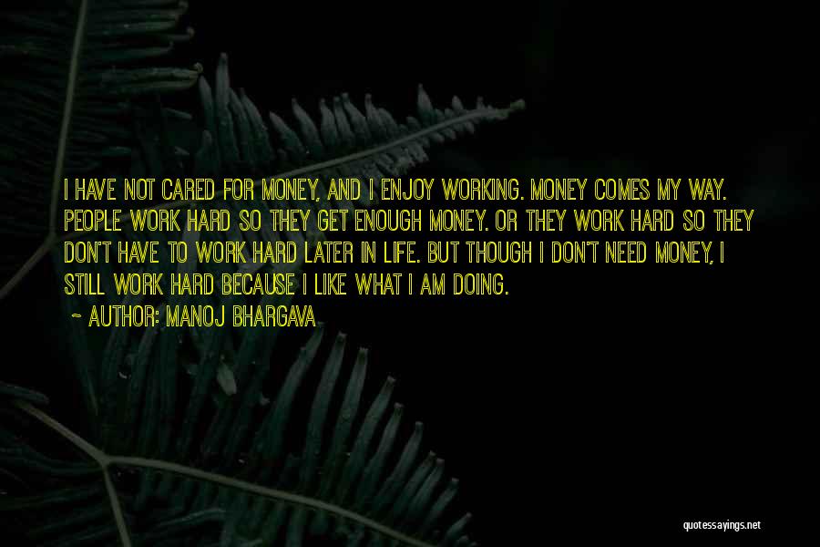 Not Working For Money Quotes By Manoj Bhargava