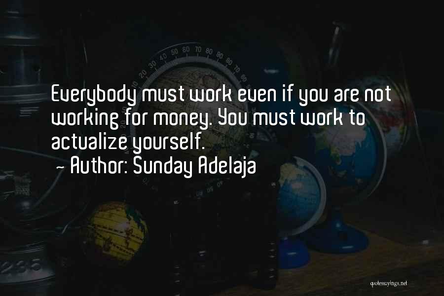 Not Working For Money Quotes By Sunday Adelaja