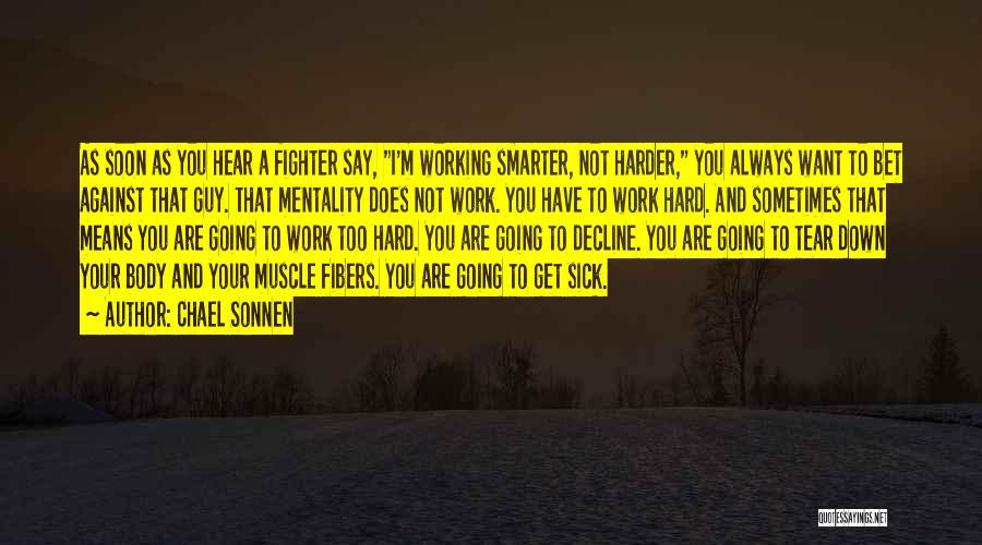 Not Working Too Hard Quotes By Chael Sonnen