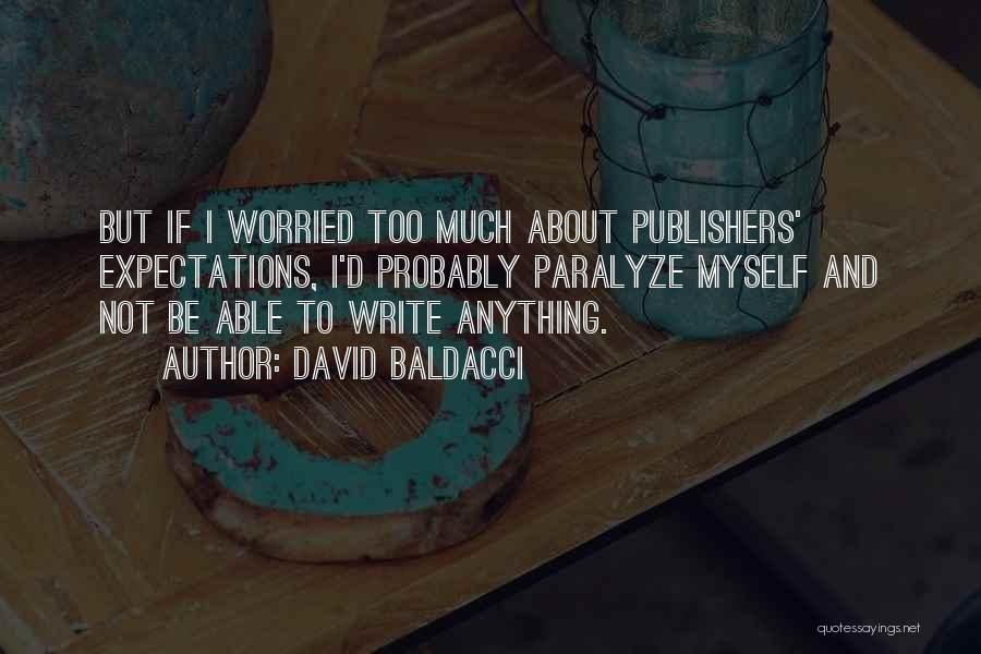 Not Worried About Anything Quotes By David Baldacci