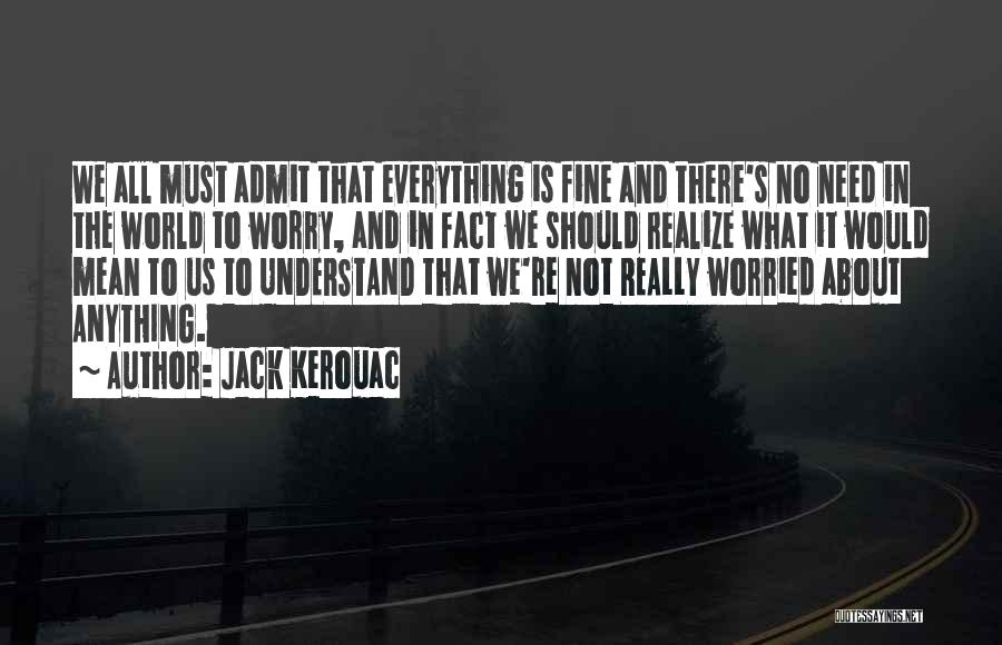 Not Worried About Anything Quotes By Jack Kerouac