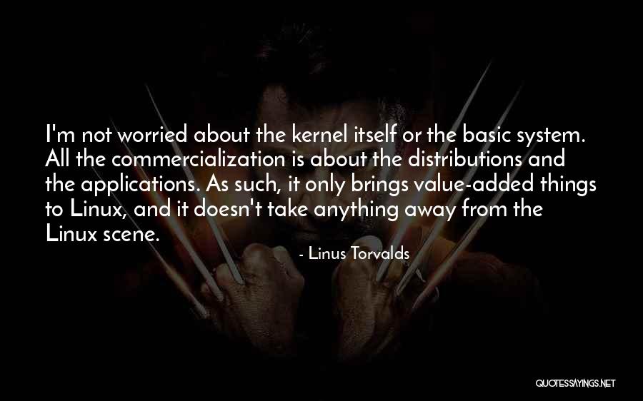 Not Worried About Anything Quotes By Linus Torvalds